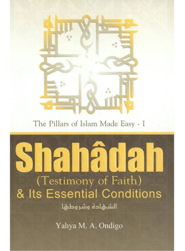 Shahadah (testimony of Faith) & Its Essential Conditions