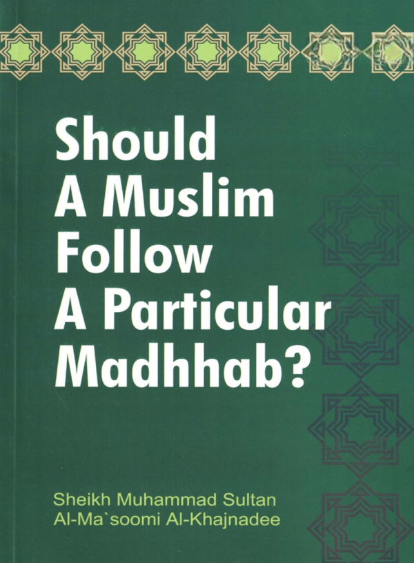 Should A Muslim Follow A Particular Madhhab