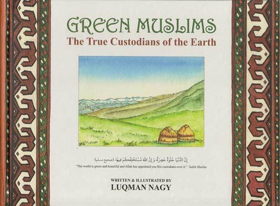 Green Muslims  The True Custodians of the Earth