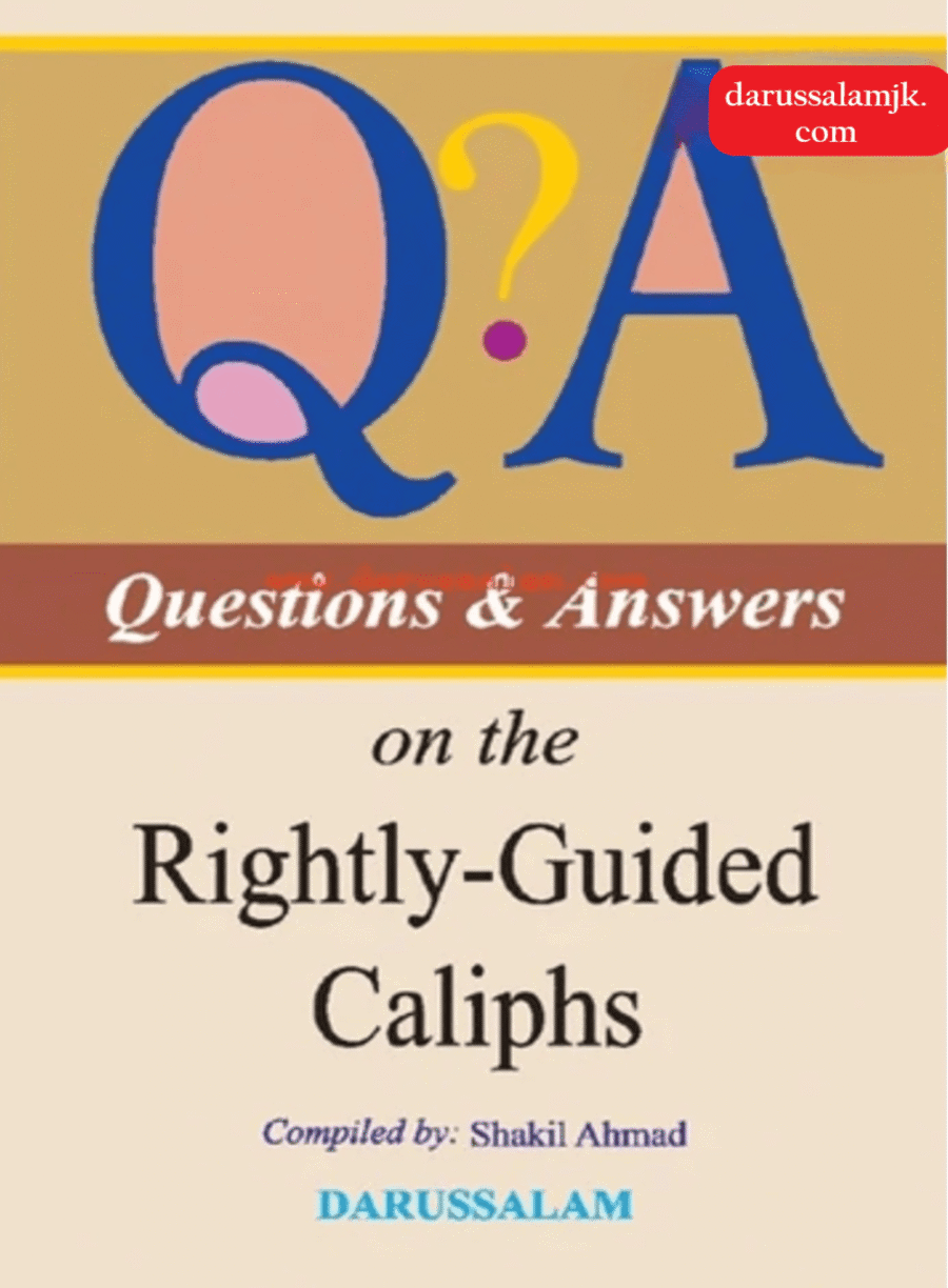 Questions & Answers On The Rightly-Guided Caliphs
