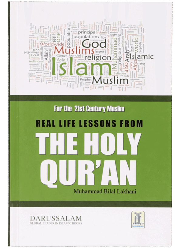 Real Life Lessons from the Holy Qur’an  For the 21st Century Muslim