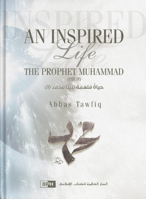 An Inspired Life: A Biography of Prophet Muhammad